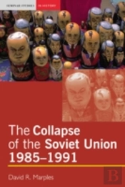 The Collapse Of The Soviet Union, 1985-1991
