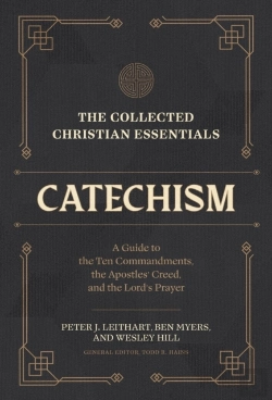Bertrand.pt - The Collected Christian Essentials: Catechism Â€“ A Guide To The Ten Commandments, The Apostles` Creed, And The Lord`S Prayer