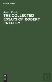 The Collected Essays Of Robert Creeley