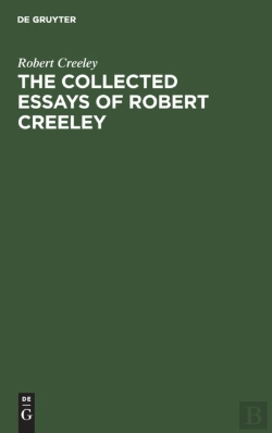 Bertrand.pt - The Collected Essays Of Robert Creeley