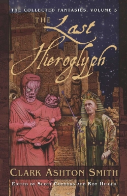 Bertrand.pt - The Collected Fantasies Of Clark Ashton Smith Volume 5: The Last Hieroglyph