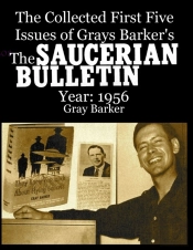 The Collected First Five Issues Of Grays Barker'S The Saucerian Bulletin.Year