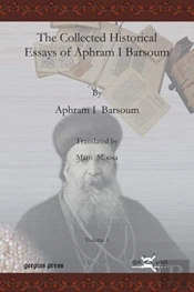 The Collected Historical Essays Of Aphram I Barsoum (Vol 1)