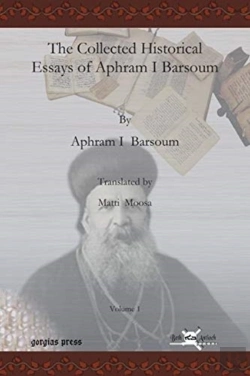 Bertrand.pt - The Collected Historical Essays Of Aphram I Barsoum (Vol 1)