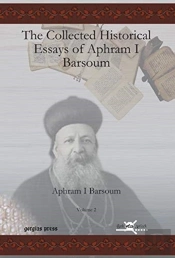 The Collected Historical Essays Of Aphram I Barsoum (Vol 2)