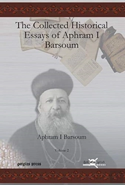 Bertrand.pt - The Collected Historical Essays Of Aphram I Barsoum (Vol 2)