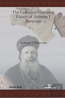 The Collected Historical Essays Of Aphram I Barsoum (Vol 2)