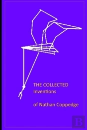The Collected Inventions Of Nathan Coppe