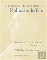 The Collected Letters Of Robinson Jeffers, With Selected Letters Of Una Jeffers