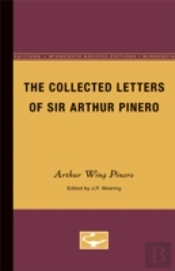 The Collected Letters Of Sir Arthur Pinero
