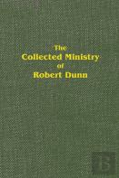 The Collected Ministry Of Robert Dunn