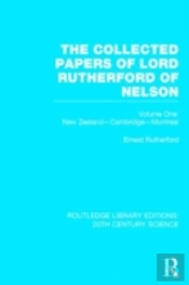 The Collected Papers Of Lord Rutherford Of Nelson
