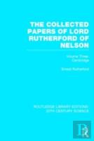 The Collected Papers Of Lord Rutherford Of Nelson