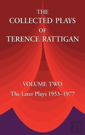 The Collected Plays Of Terence Rattigan: Volume Two The Later Plays 1953-1977