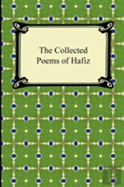 The Collected Poems Of Hafiz