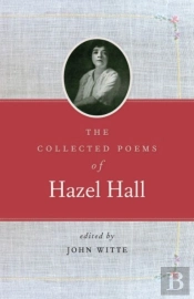 The Collected Poems Of Hazel Hall
