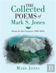 The Collected Poems Of Mark S. Jones