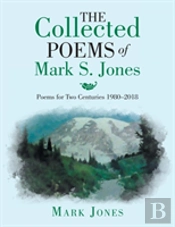 The Collected Poems Of Mark S. Jones