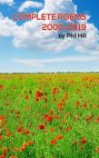 The Collected Poems Of Phil Hill 2000 To 2019