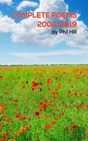 The Collected Poems Of Phil Hill 2000 To 2019