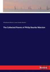 The Collected Poems Of Philip Bourke Marston
