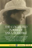 The Collected Poems Of Sara Teasdale
