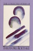 The Collected Poems Of Theodore Roethke