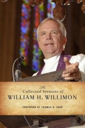 The Collected Sermons Of William H. Willimon