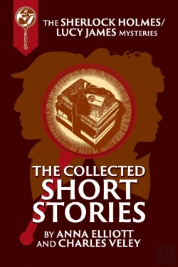 Bertrand.pt - The Collected Sherlock Holmes And Lucy James Short Stories