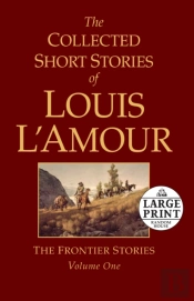 The Collected Short Stories Of Louis L'Amour, Volume 1