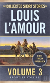 The Collected Short Stories Of Louis L'Amour, Volume 3