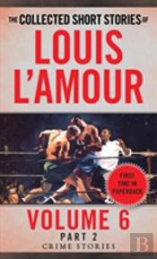 The Collected Short Stories Of Louis L'Amour, Volume 6, Part 2