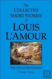 The Collected Short Stories Of Louis L'Amour, Volume 7