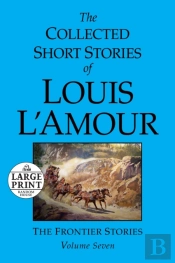 The Collected Short Stories Of Louis L'Amour: Volume 7