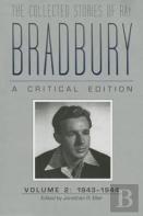 The Collected Stories Of Ray Bradbury: A Critical Edition Volume 2, 1943-1944