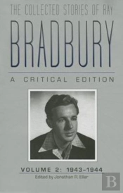 The Collected Stories Of Ray Bradbury: A Critical Edition Volume 2, 1943-1944