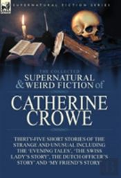 The Collected Supernatural And Weird Fiction Of Catherine Crowe