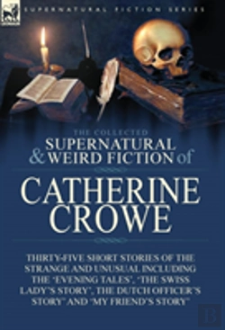Bertrand.pt - The Collected Supernatural And Weird Fiction Of Catherine Crowe