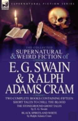 Bertrand.pt - The Collected Supernatural And Weird Fiction Of E. G. Swain & Ralph Adams Cram
