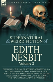 The Collected Supernatural And Weird Fiction Of Edith Nesbit