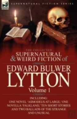 Bertrand.pt - The Collected Supernatural And Weird Fiction Of Edward Bulwer Lytton-Volume 1