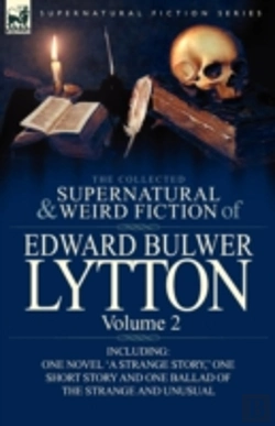 Bertrand.pt - The Collected Supernatural And Weird Fiction Of Edward Bulwer Lytton-Volume 2
