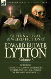 The Collected Supernatural And Weird Fiction Of Edward Bulwer Lytton-Volume 3