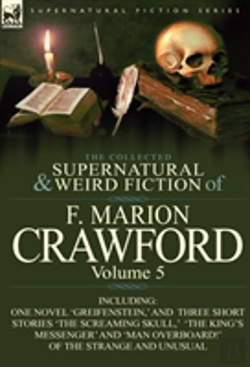 Bertrand.pt - The Collected Supernatural And Weird Fiction Of F. Marion Crawford