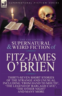 Bertrand.pt - The Collected Supernatural And Weird Fiction Of Fitz-James O'Brien