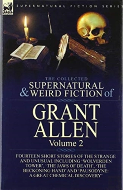 Bertrand.pt - The Collected Supernatural And Weird Fiction Of Grant Allen
