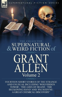 Bertrand.pt - The Collected Supernatural And Weird Fiction Of Grant Allen