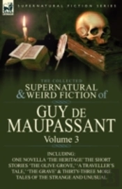 The Collected Supernatural And Weird Fiction Of Guy De Maupassant