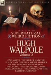 The Collected Supernatural And Weird Fiction Of Hugh Walpole-Volume 2