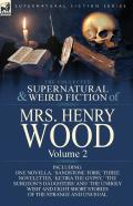 The Collected Supernatural And Weird Fiction Of Mrs Henry Wood